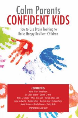 Calm Parents Confident Kids: How to Use Brain T... 1733822402 Book Cover