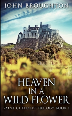 Heaven In A Wild Flower (Saint Cuthbert Trilogy... 1715667840 Book Cover