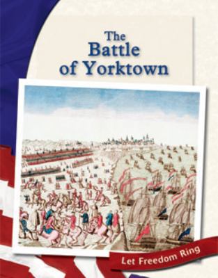 The Battle of Yorktown (Let Freedom Ring: The A... B007CLNX8Q Book Cover