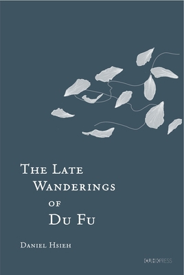 The Late Wanderings of Du Fu 9882373925 Book Cover