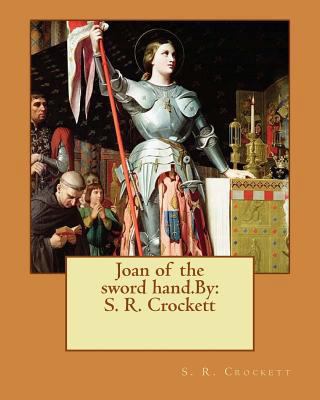 Joan of the sword hand.By: S. R. Crockett 1536891045 Book Cover