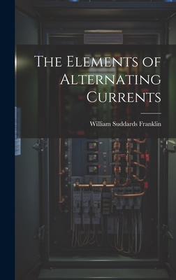 The Elements of Alternating Currents 1020849053 Book Cover