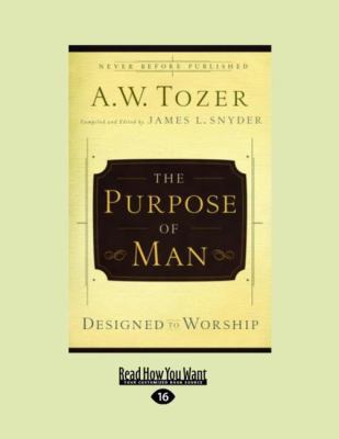 The Purpose of Man: Designed to Worship (Large ... [Large Print] 1459606965 Book Cover