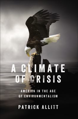 A Climate of Crisis: America in the Age of Envi... 1594204667 Book Cover