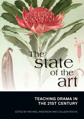 The State of the Art: Teaching Drama in the 21s... 1743320272 Book Cover