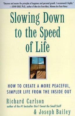 Slowing Down to the Speed of Life: How to Creat... 0062514547 Book Cover