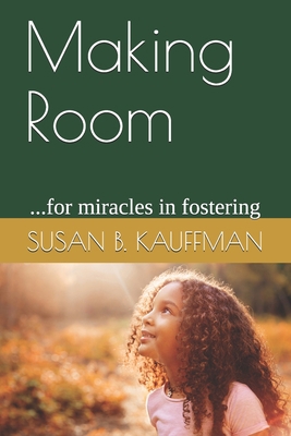 Making Room: ...for miracles in fostering B086G2ZBSB Book Cover