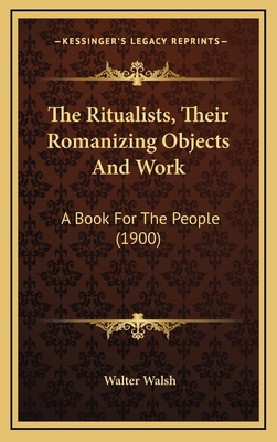 The Ritualists, Their Romanizing Objects And Wo... 1169059678 Book Cover