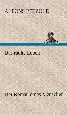 Das Rauhe Leben [German] 3847258958 Book Cover
