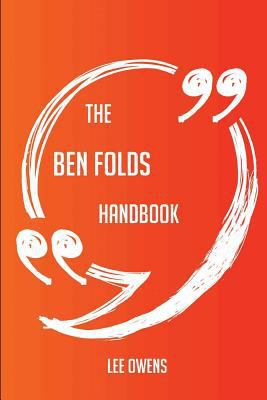 Paperback The Ben Folds Handbook - Everything You Need to Know about Ben Folds Book