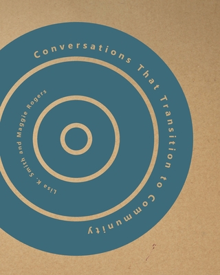 Conversations That Transition to Community 1942885873 Book Cover