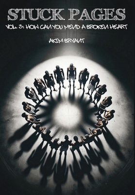 Stuck Pages: Vol.3: How Can You Mend A Broken H... B0F6M85W5G Book Cover