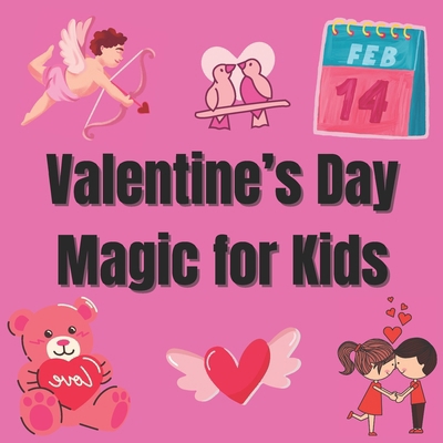 Valentine's Day Magic for Kids: loves for kids ... B0DXBVHNPC Book Cover