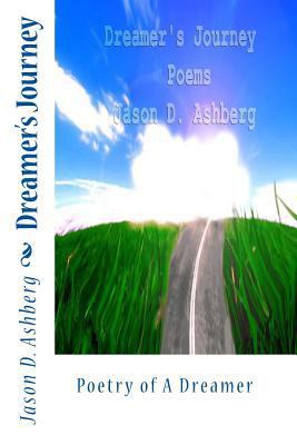 Dreamer's Journey: Poetry of A Dreamer 1453867066 Book Cover