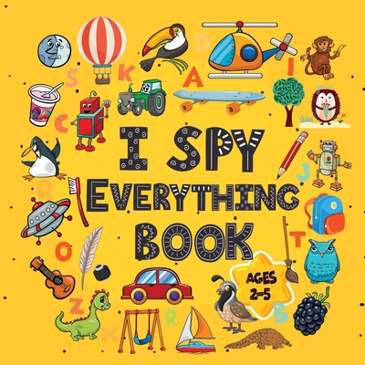 I Spy Everything Book Ages 2-5: A Fun I spy and... 1951161920 Book Cover