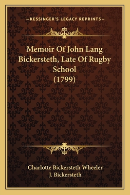 Memoir Of John Lang Bickersteth, Late Of Rugby ... 1165589079 Book Cover