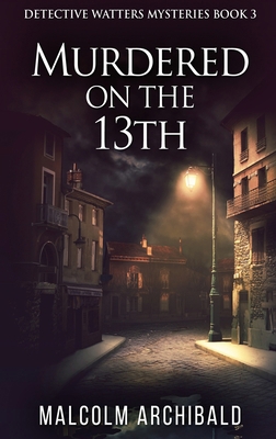 Murdered On The 13th [Large Print] 4867474479 Book Cover