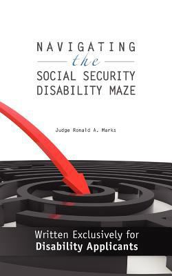 Navigating the Social Security Disability Maze:... 0615590462 Book Cover