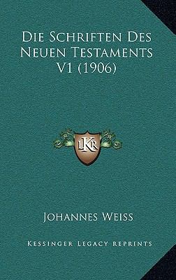 Die Schriften Des Neuen Testaments V1 (1906) [German] 1166890929 Book Cover