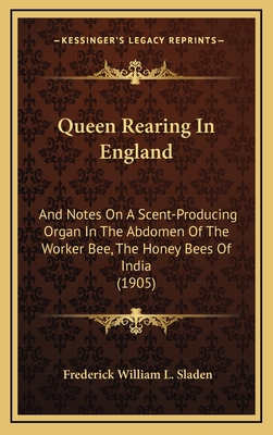 Queen Rearing In England: And Notes On A Scent-... 1168847796 Book Cover