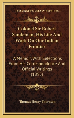 Colonel Sir Robert Sandeman, His Life And Work ... 1165400073 Book Cover