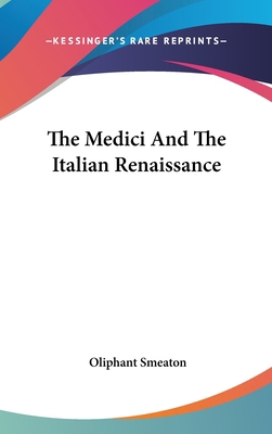 The Medici And The Italian Renaissance 054809943X Book Cover