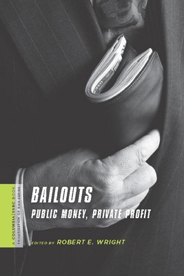 Bailouts: Public Money, Private Profit 0231150547 Book Cover
