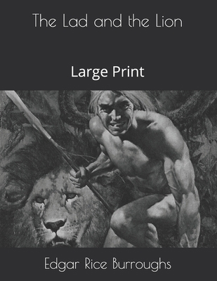 The Lad and the Lion: Large Print 1707436592 Book Cover