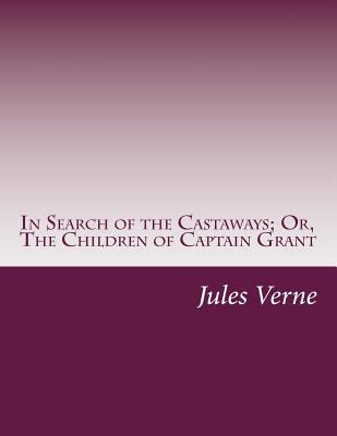 In Search of the Castaways; Or, The Children of... 1497521386 Book Cover