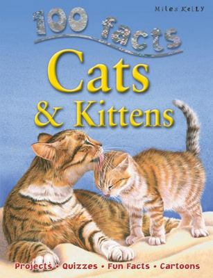 100 Facts Cats & Kittens: Projects, Quizzes, Fu... 1842369687 Book Cover