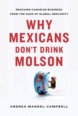 Why Mexicans Don't Drink Molson: Rescuing Canad... 1553654064 Book Cover