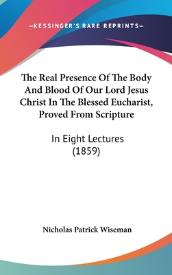 The Real Presence Of The Body And Blood Of Our ... 1104567695 Book Cover