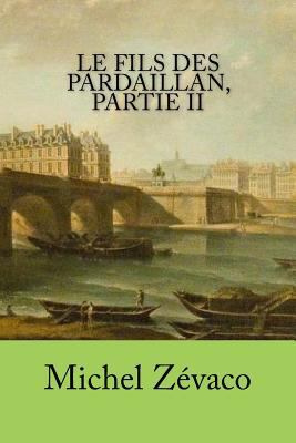 Le fils des Pardaillan, partie II [French] 1523837527 Book Cover