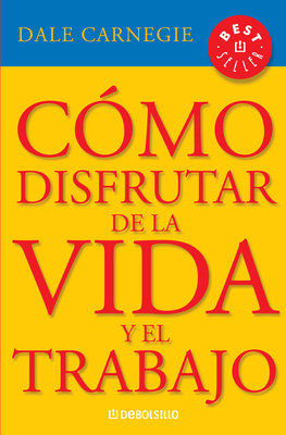 Cómo Disfrutar de la Vida Y El Trabajo / How to... [Spanish] 1644730510 Book Cover