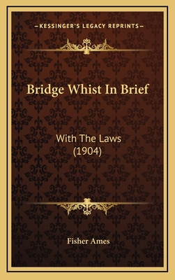 Bridge Whist In Brief: With The Laws (1904) 1168793521 Book Cover