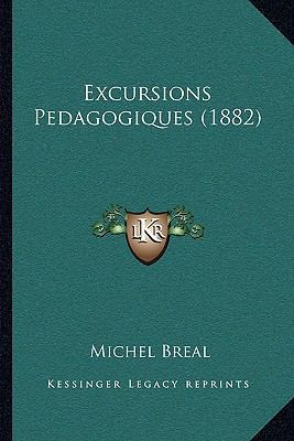 Excursions Pedagogiques (1882) [French] 1165457296 Book Cover