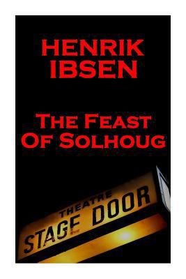 Henrik Ibsen - The Feast of Solhoug: A Classic ... 1780007795 Book Cover