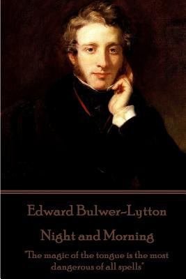 Edward Bulwer-Lytton - Night and Morning: "The ... 1787372499 Book Cover