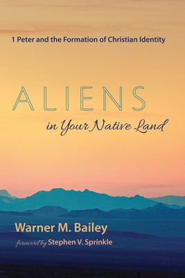 Aliens in Your Native Land: 1 Peter and the For... 1725268485 Book Cover