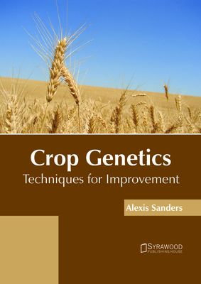 Crop Genetics: Techniques for Improvement 1682865800 Book Cover