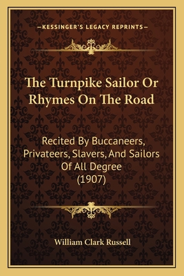 The Turnpike Sailor Or Rhymes On The Road: Reci... 1167183282 Book Cover