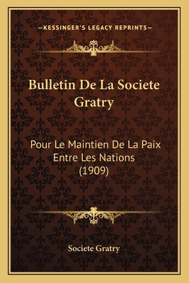 Bulletin De La Societe Gratry: Pour Le Maintien... [French] 1168369908 Book Cover