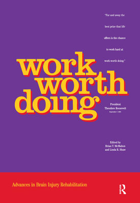 Work Worth Doing: Advances in Brain Injury Reha... 1878205196 Book Cover