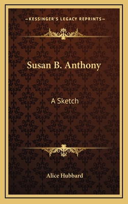 Susan B. Anthony: A Sketch 1168652057 Book Cover