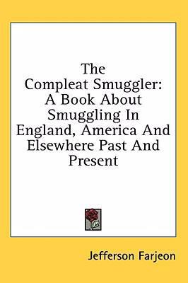 The Compleat Smuggler: A Book about Smuggling i... 1436696763 Book Cover