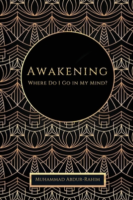 Awakening: Where Do I Go In My Mind? B0CMDSCJ6G Book Cover