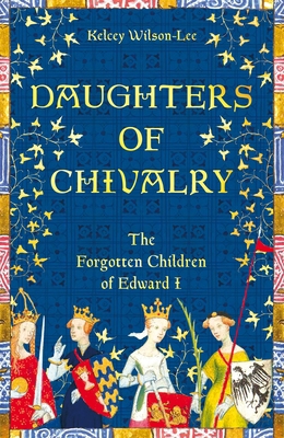 Daughters of Chivalry: The Forgotten Children o... 1509847898 Book Cover