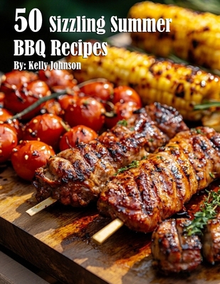 50 Sizzling Summer BBQ Recipes B0DP5R4DP8 Book Cover