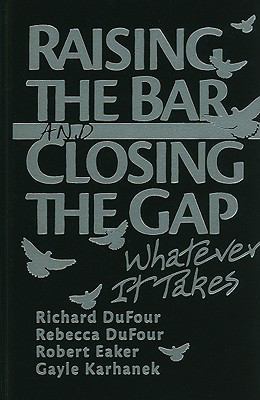 Raising the Bar and Closing the Gap: Whatever I... 1935249851 Book Cover