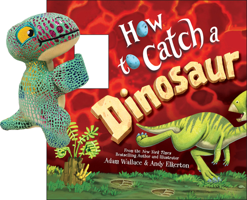 Snap & Snuggle: How to Catch a Dinosaur 1464245053 Book Cover